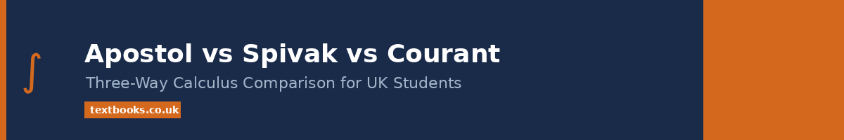 Apostol vs Spivak vs Courant calculus textbooks comparison
