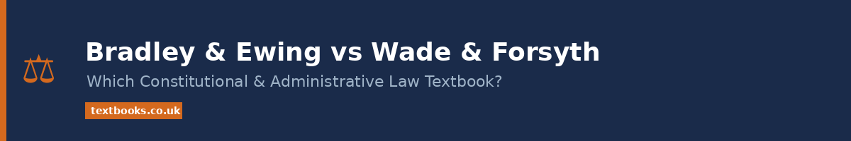 Bradley & Ewing vs Wade & Forsyth constitutional law textbooks comparison